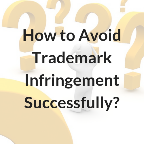 Avoid Trademark Infringement Successfully: A Comprehensive Guide