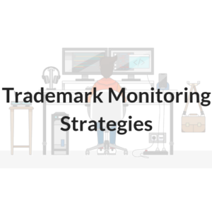 Trademark Monitoring Strategies