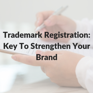Trademark Registration_ Key To Strengthen Your Brand
