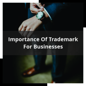 Importance of Trademark For Businesses