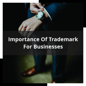 Importance of Trademark for Businesses