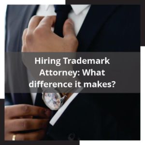 Hiring Trademark Attorney What difference it makes?