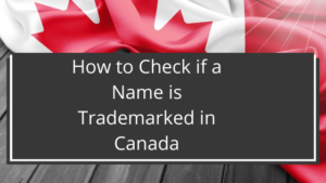how-to-check-if-a-name-is-trademarked-in-canada